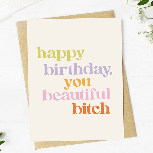 "Happy Birthday You Beautiful Bitch" Funny Birthday Card