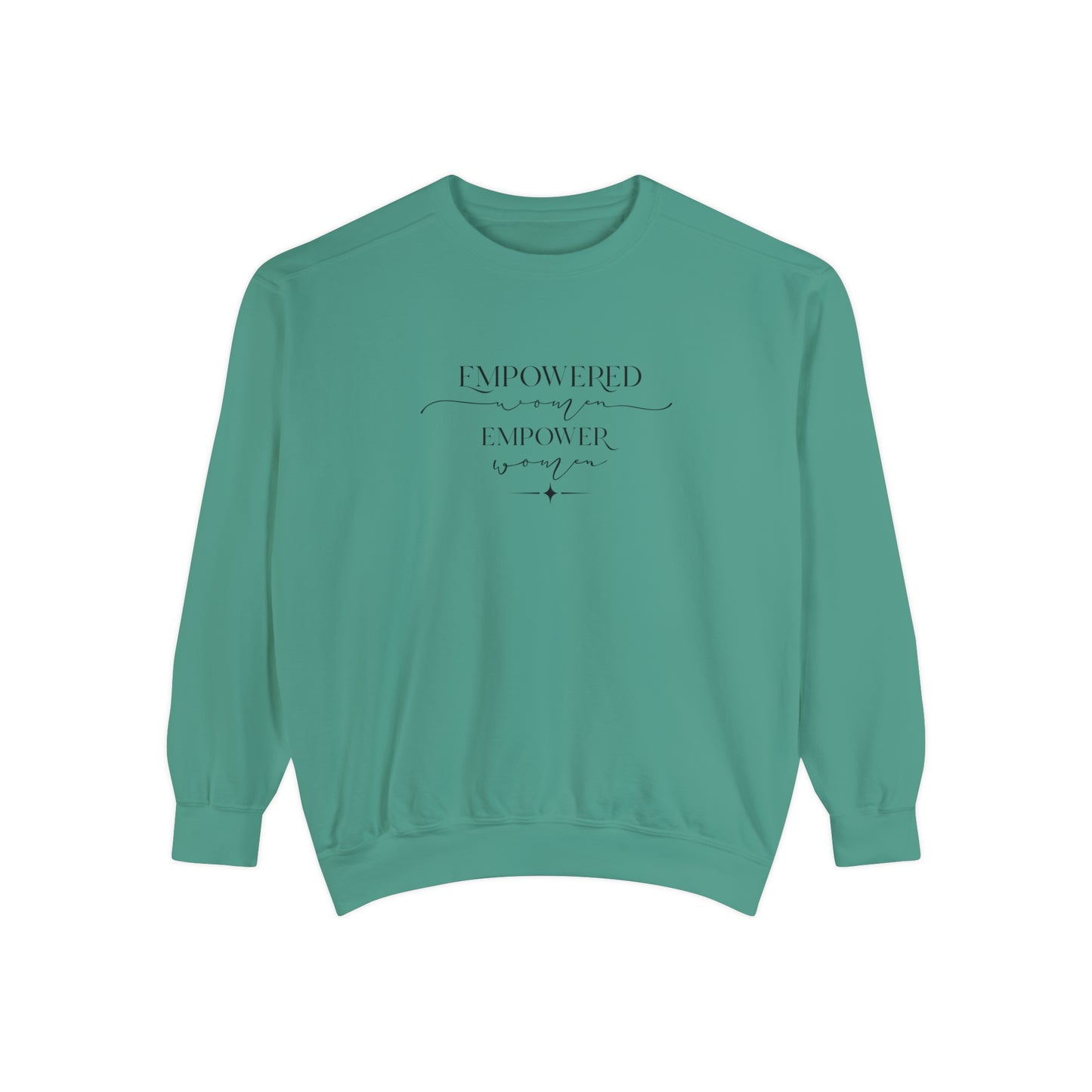 Empowered Women Empower Women Unisex Garment-Dyed Sweatshirt