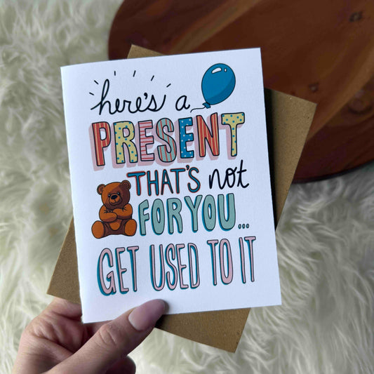Here's A Present That's Not For You Baby Shower Card