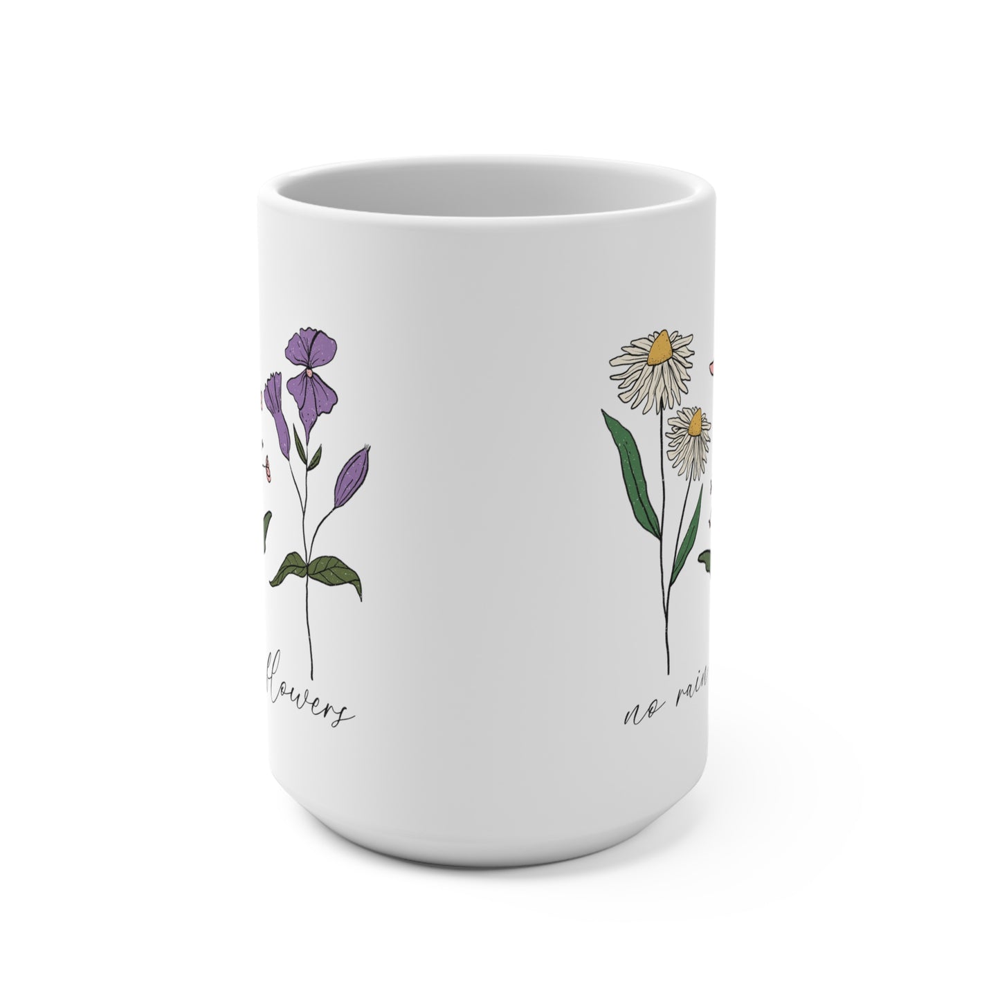 Floral Mug 15oz No Rain No Flowers Mug