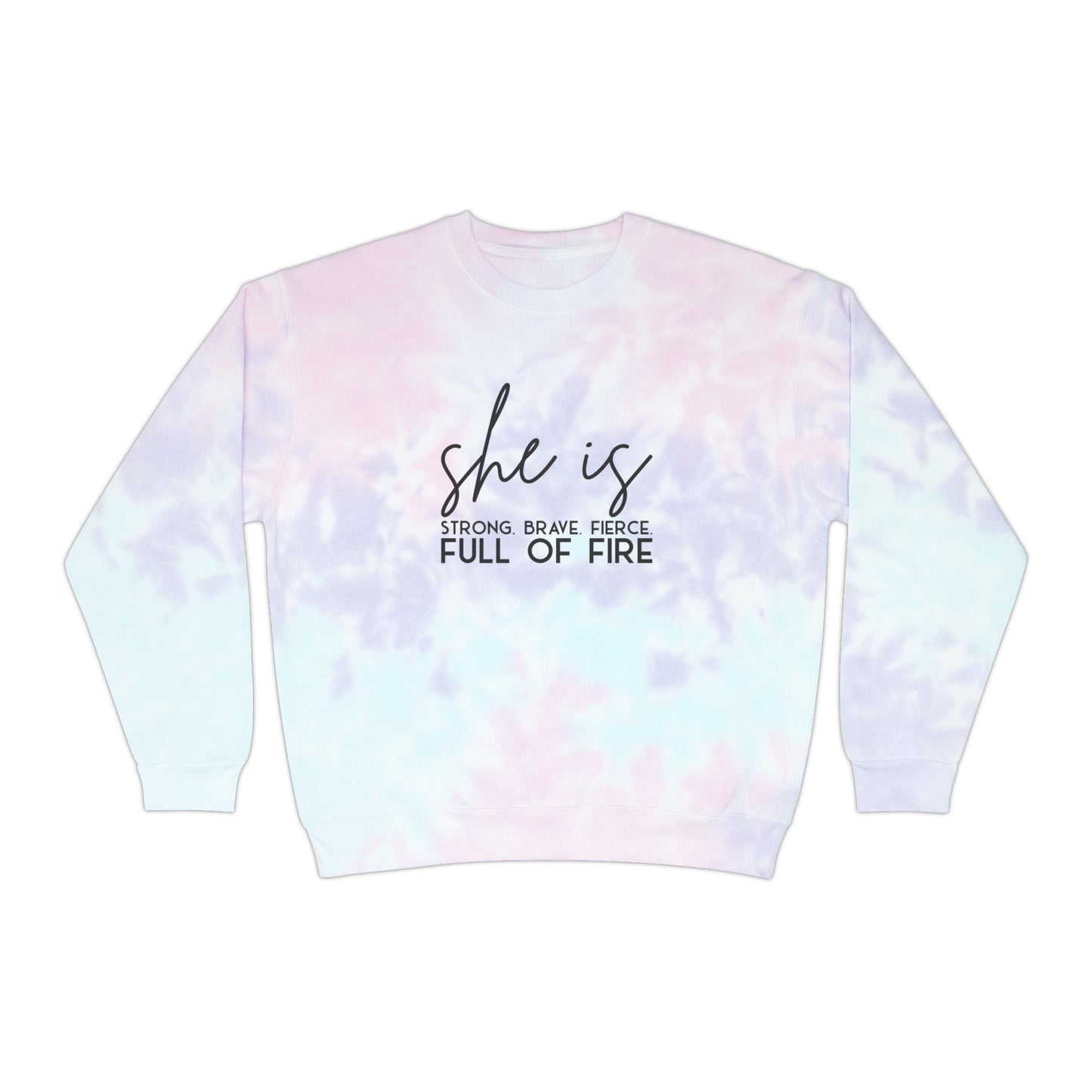 She is Strong Brave Fierce Full of Fire Unisex Tie-Dye Sweatshirt