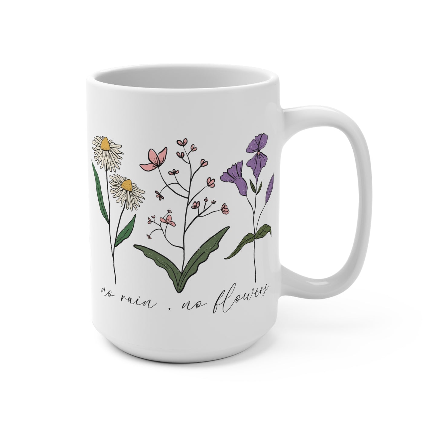 Floral Mug 15oz No Rain No Flowers Mug