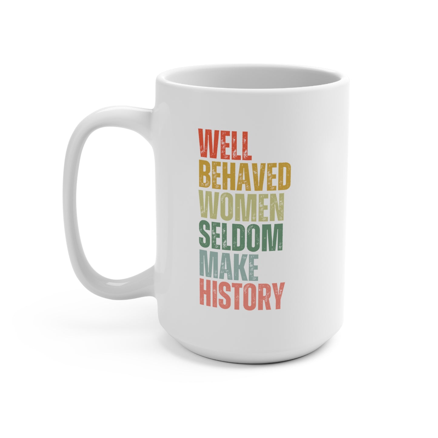 Well Behaved Women Mug 15oz