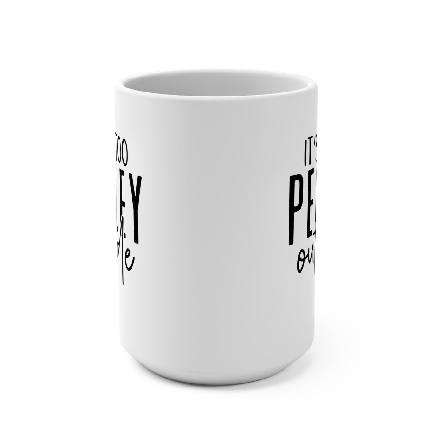 It's Way ro Peopley Outside Mug 15oz