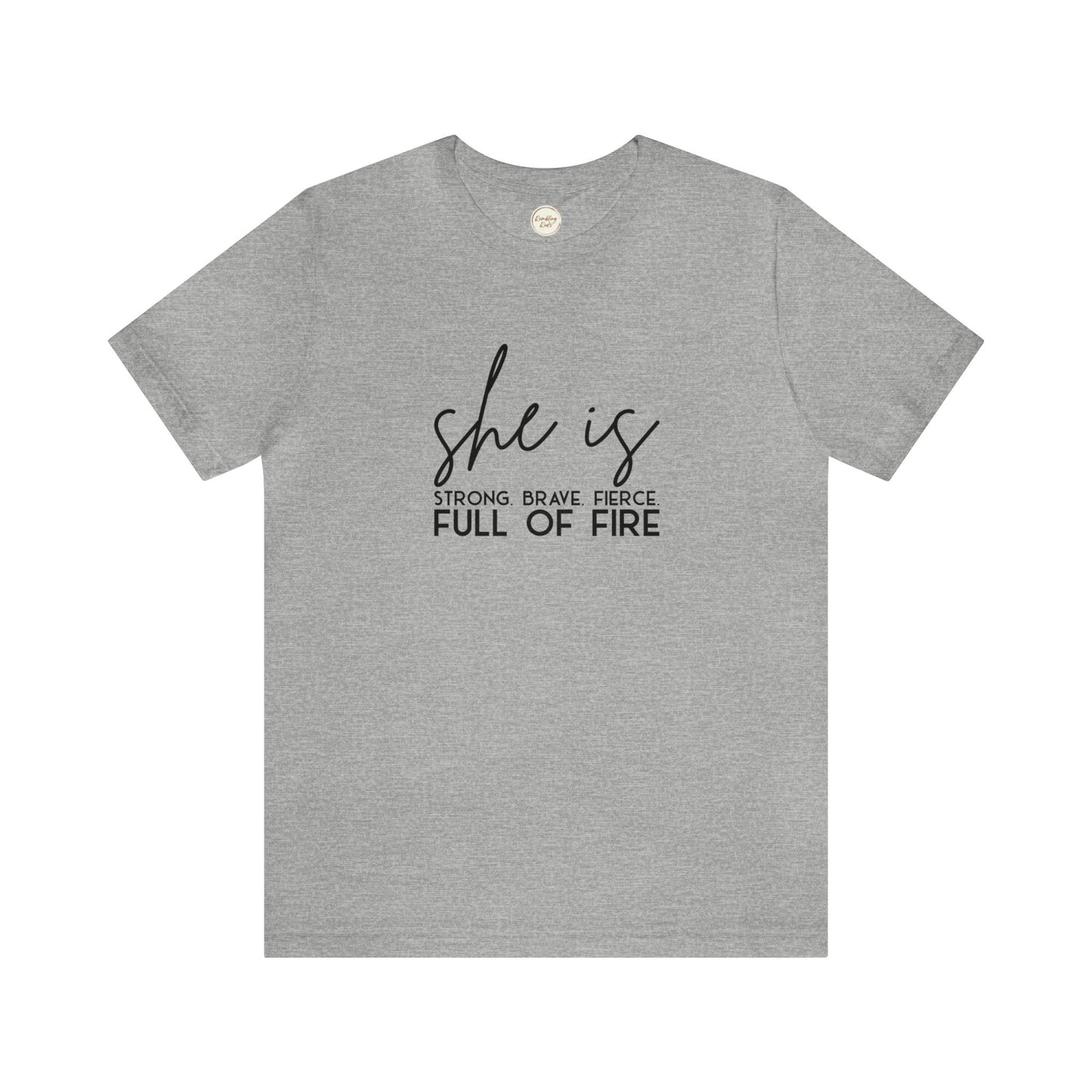 She is Strong Brave Fierce Full of Fire Unisex Jersey Short Sleeve Tee T-Shirt