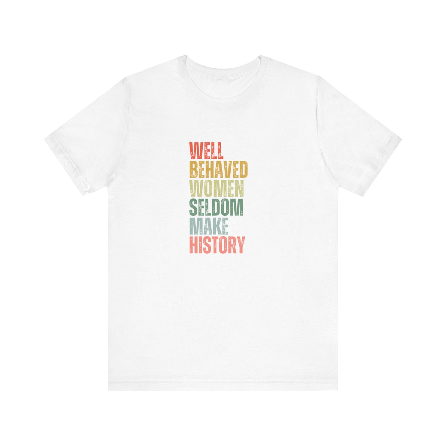 Well Behaved Women Motivational Unisex Jersey Short Sleeve Tee