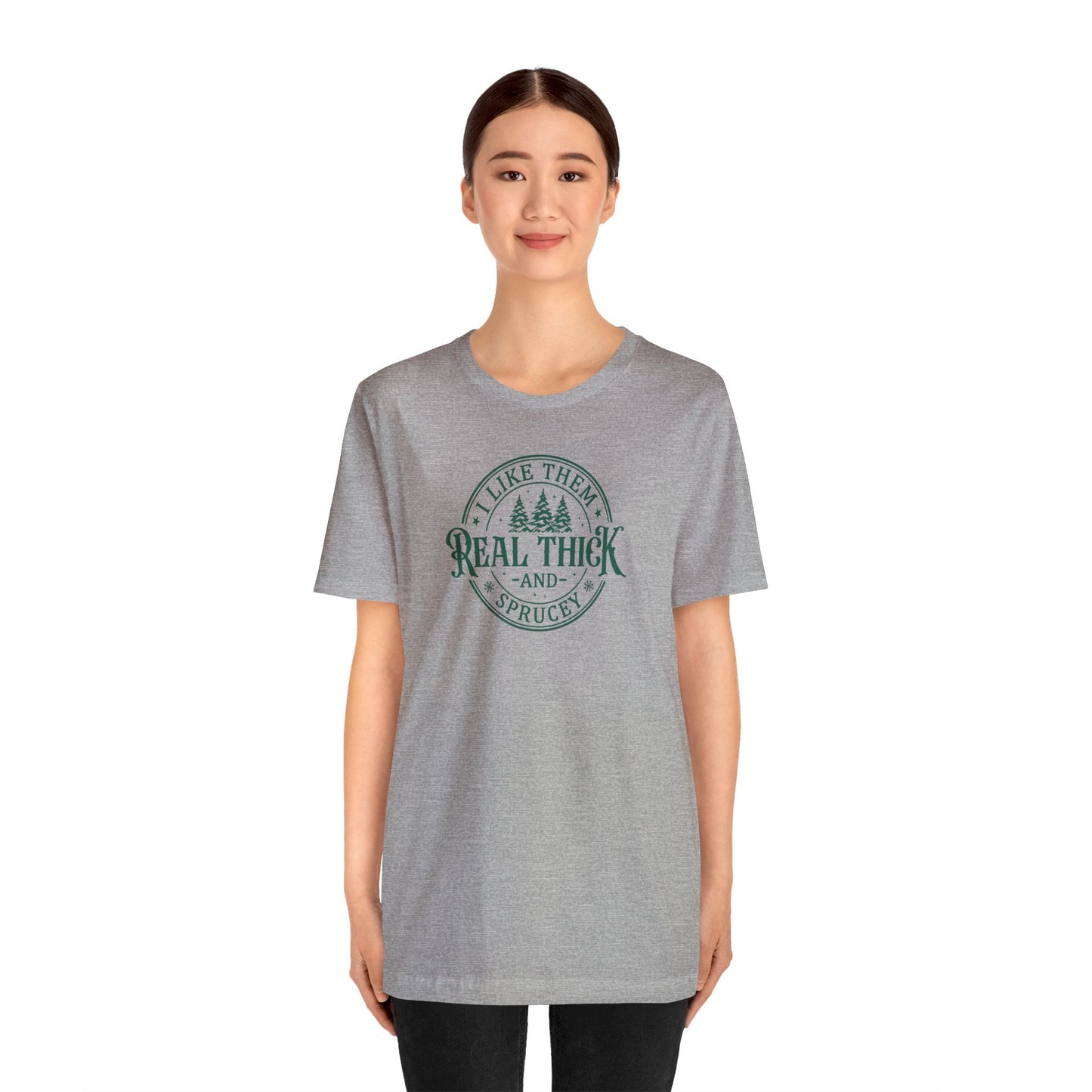 I Like Them Thick and Sprucey Unisex Jersey Tee