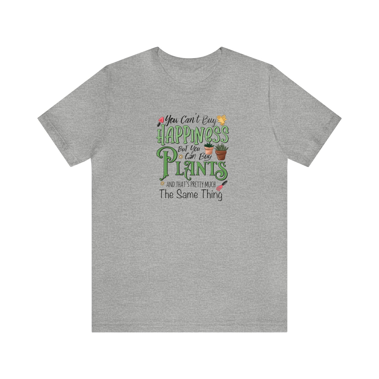 You Can't Buy Happiness But You Can Buy Plants Shirt