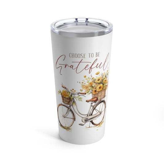 Choose to be Grateful Tumbler 20oz