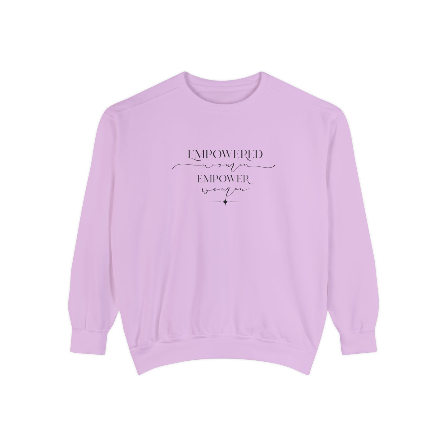 Empowered Women Empower Women Unisex Garment-Dyed Sweatshirt