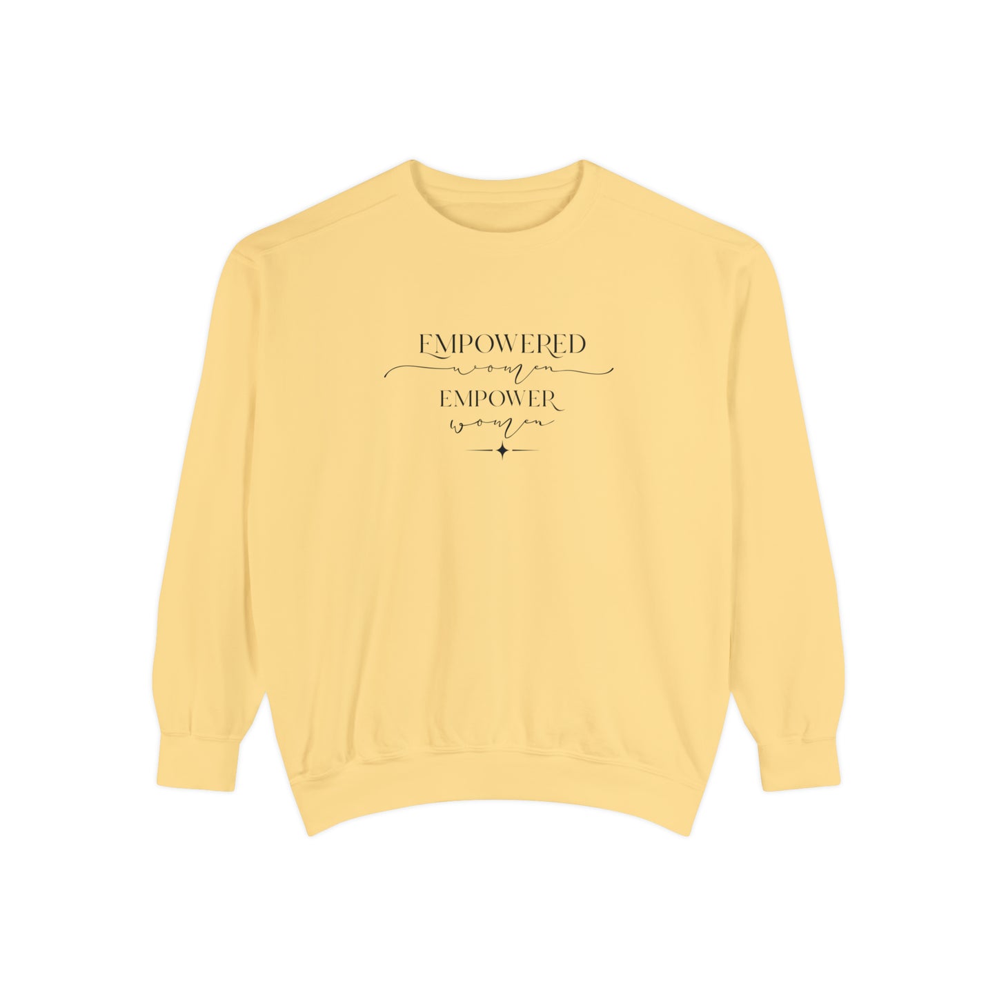 Empowered Women Empower Women Unisex Garment-Dyed Sweatshirt