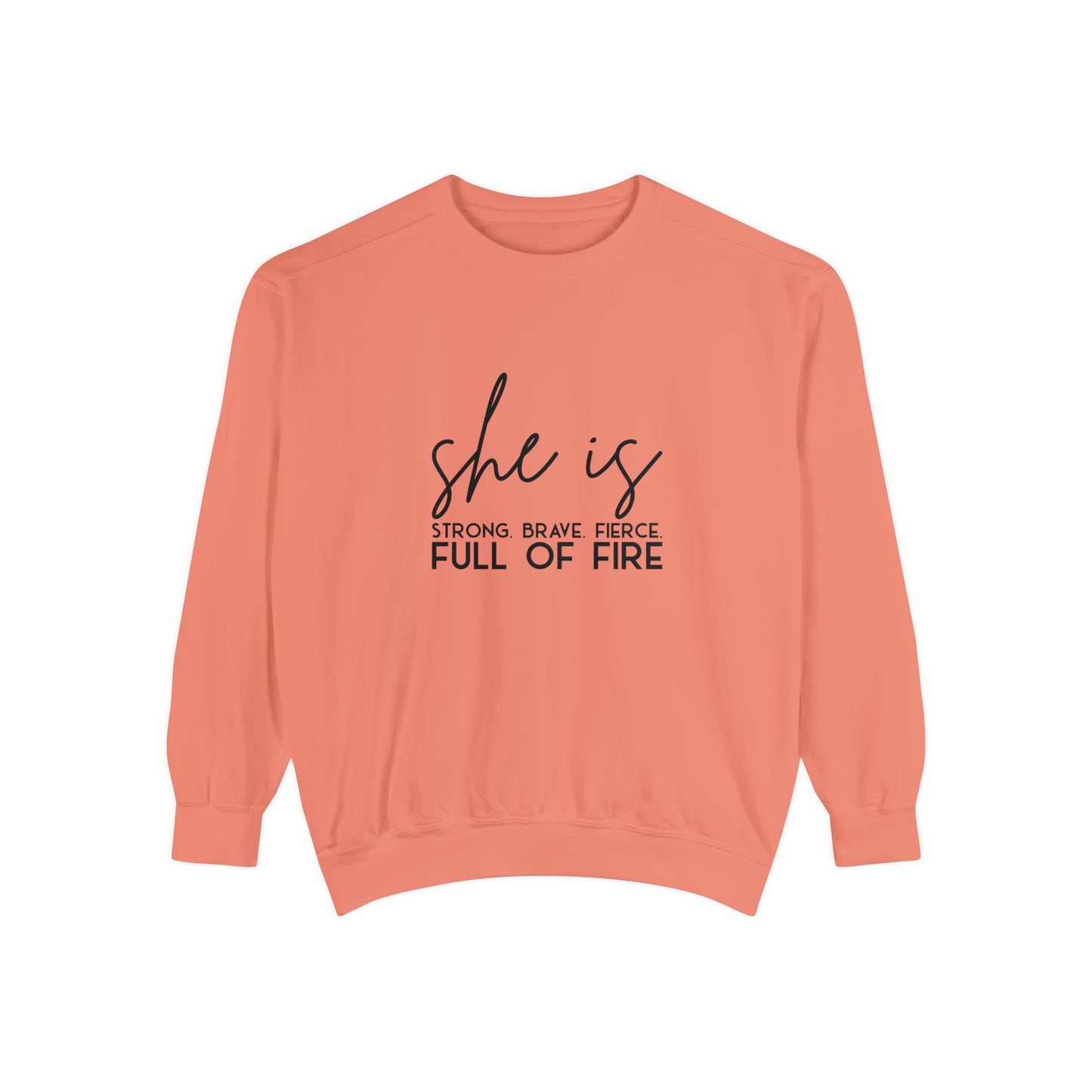 She is Strong Brave Fierce Full of Fire Unisex Garment-Dyed Sweatshirt