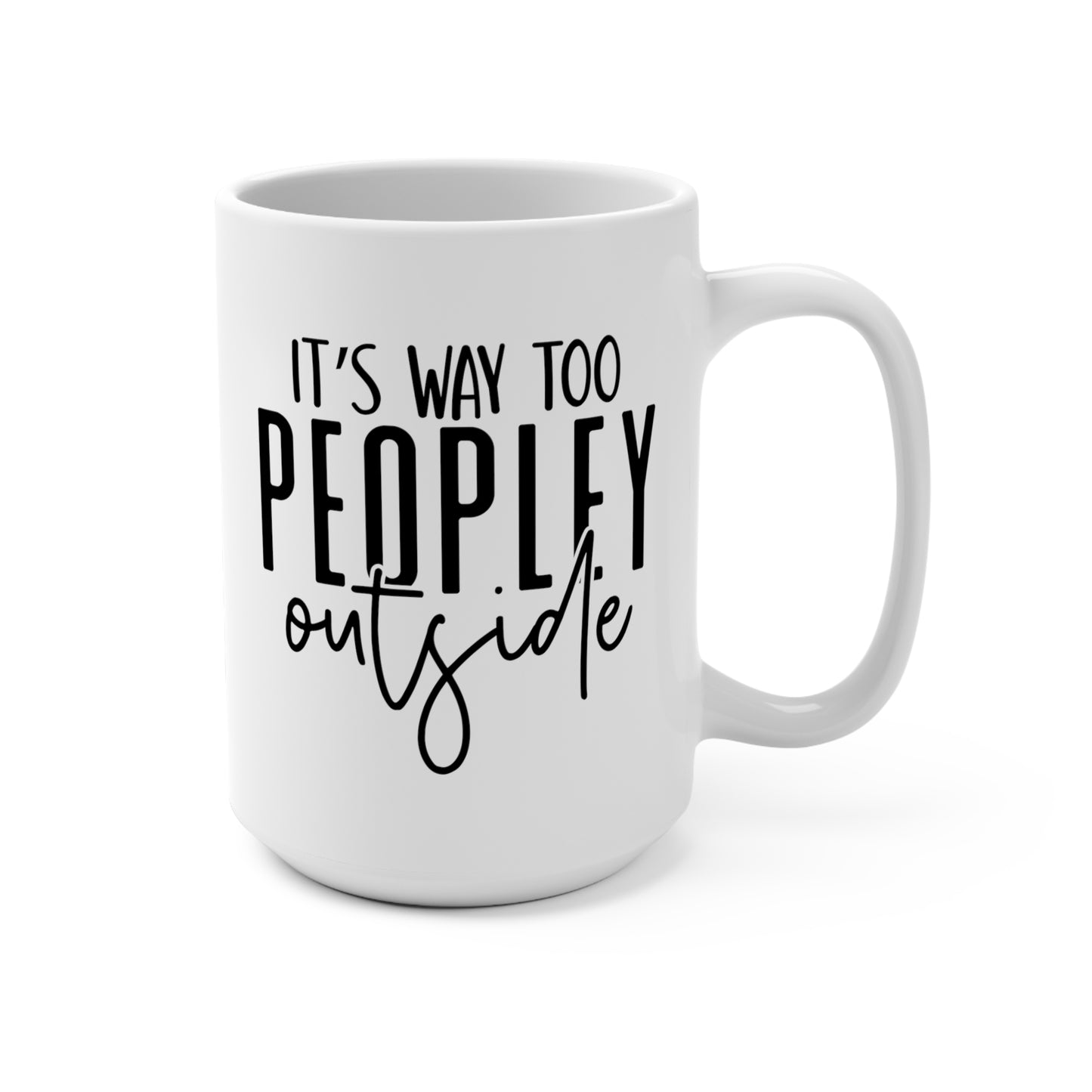 It's Way ro Peopley Outside Mug 15oz