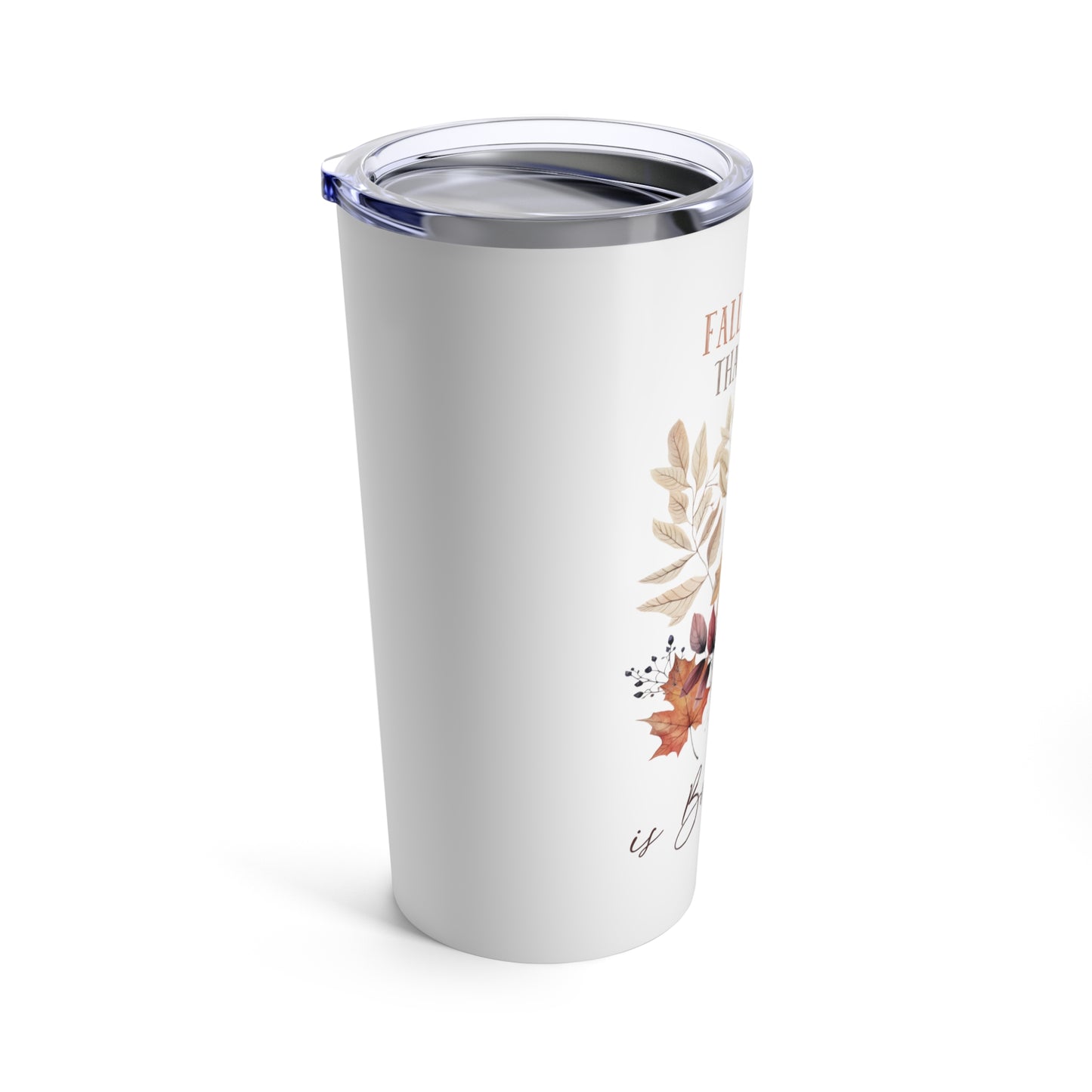 Fall is Proof Change is Beautiful Fall Tumbler 20oz