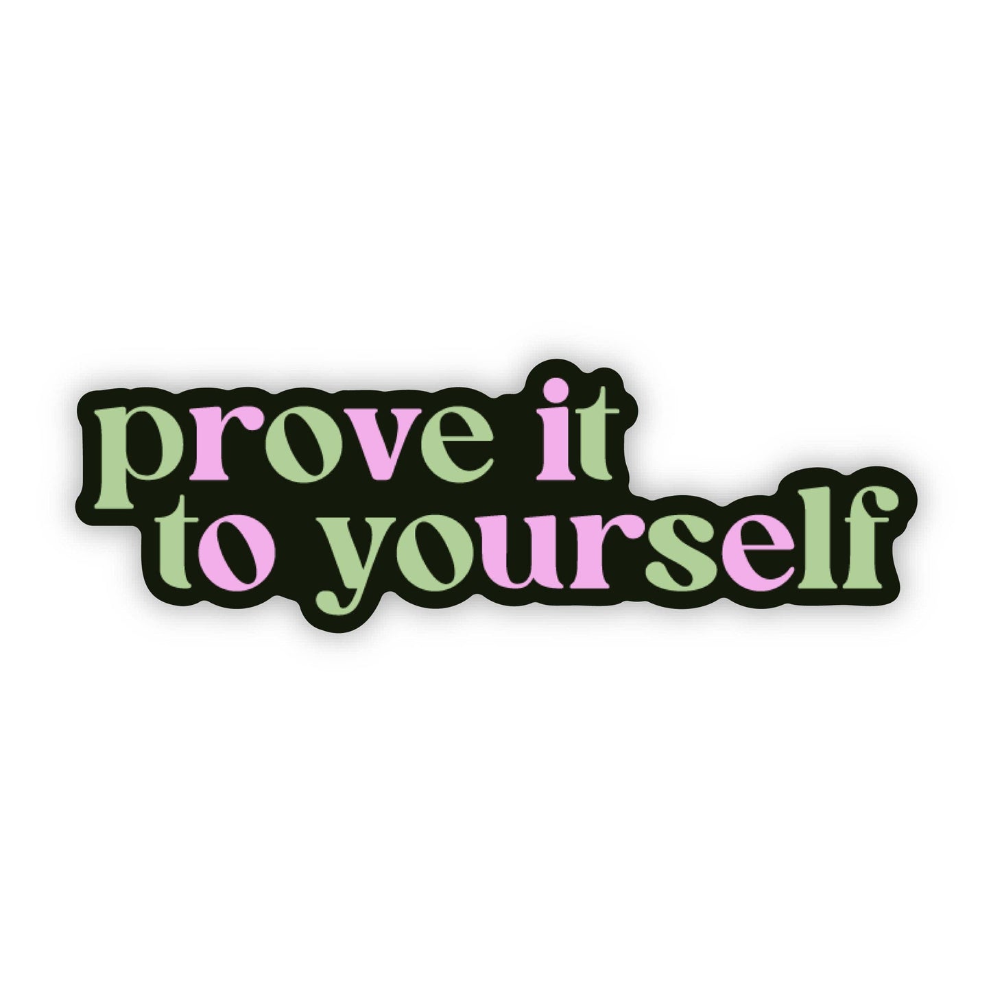 Prove It To Yourself Motivational Sticker