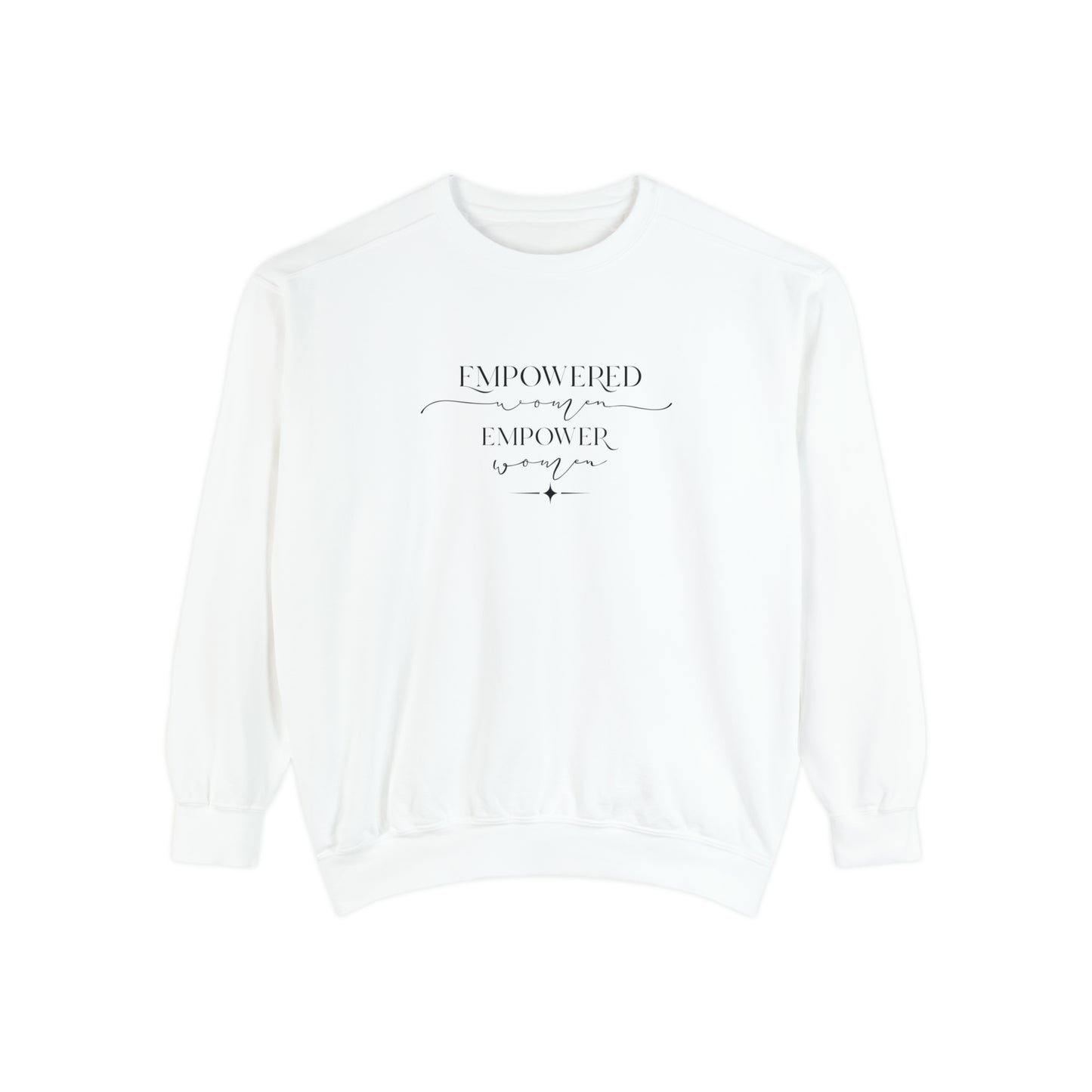 Empowered Women Empower Women Unisex Garment-Dyed Sweatshirt