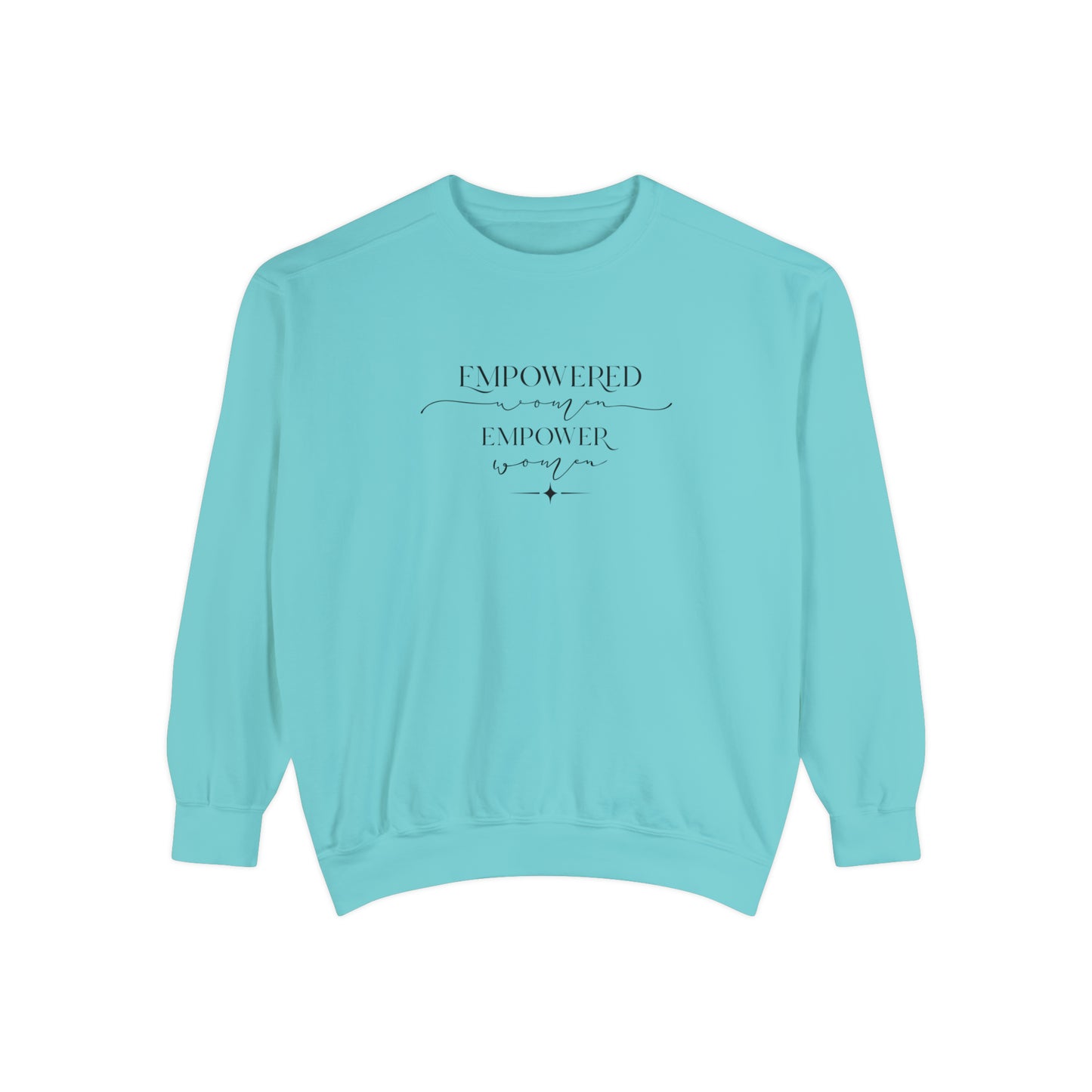 Empowered Women Empower Women Unisex Garment-Dyed Sweatshirt