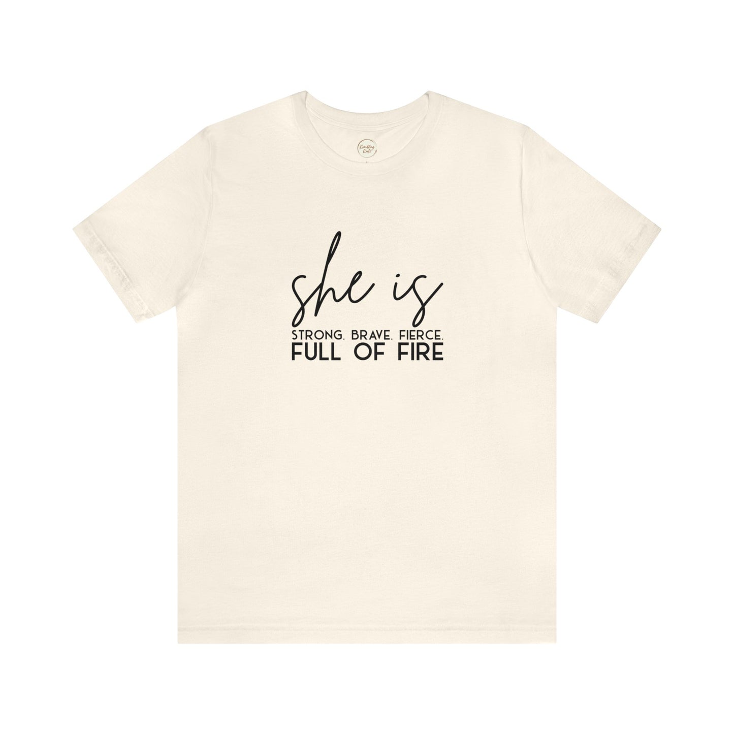 She is Strong Brave Fierce Full of Fire Unisex Jersey Short Sleeve Tee T-Shirt