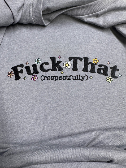“Fuck That Respectfully” Floral T-Shirt – Bella + Canvas