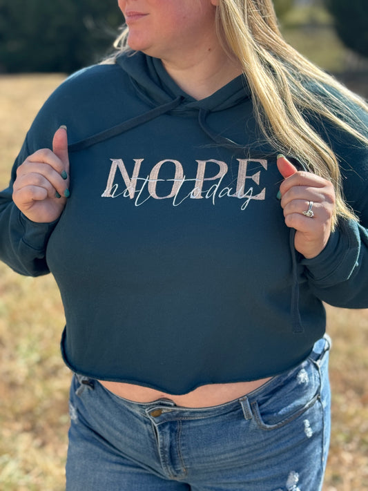 Nope Not Today Crop Hoodie