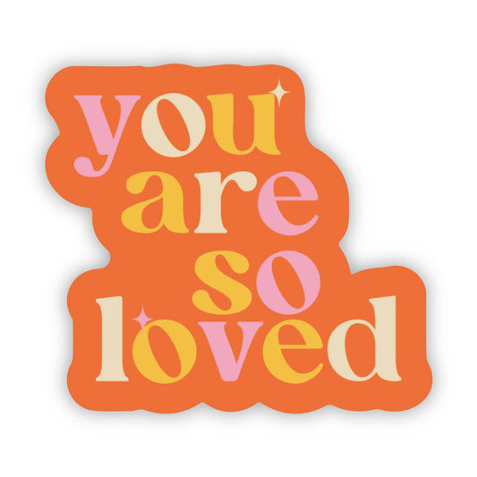 You Are So Loved Motivational Sticker