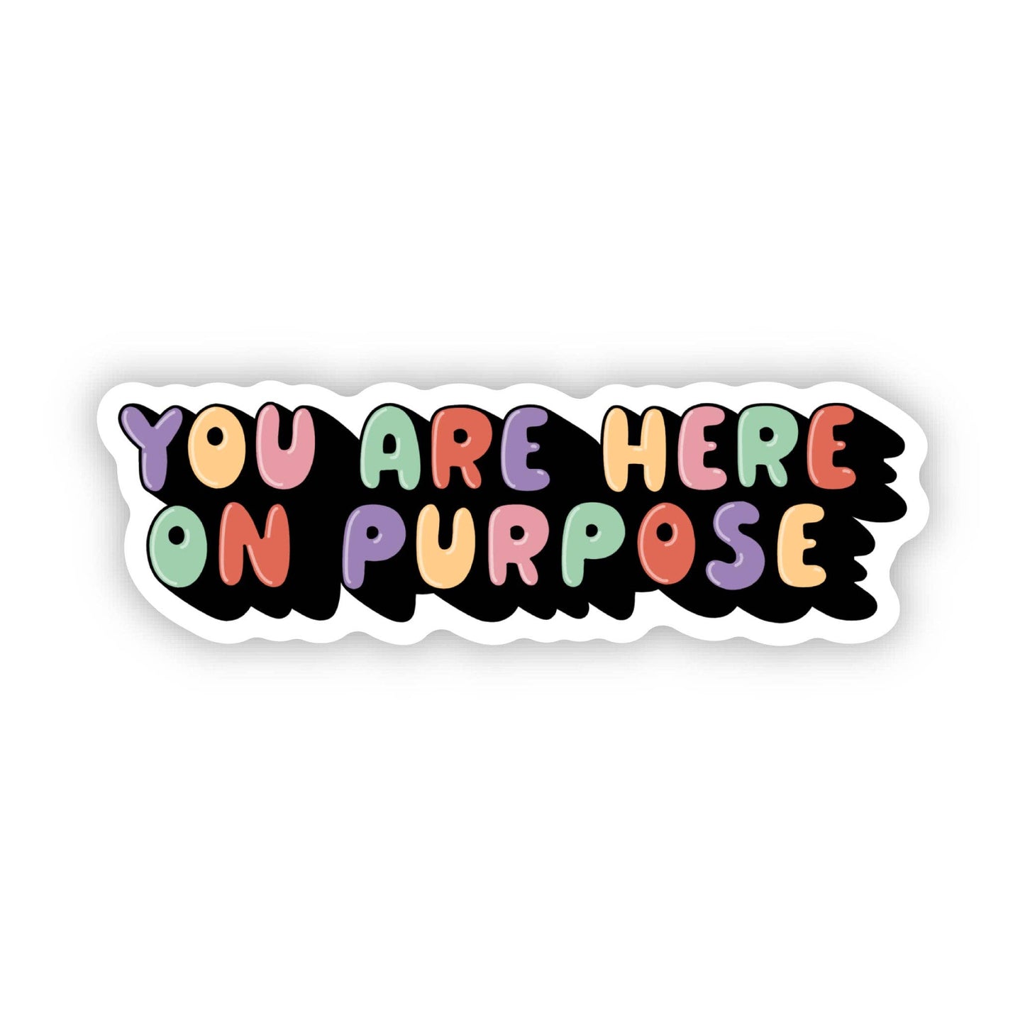 You Are Here On Purpose Motivational Sticker