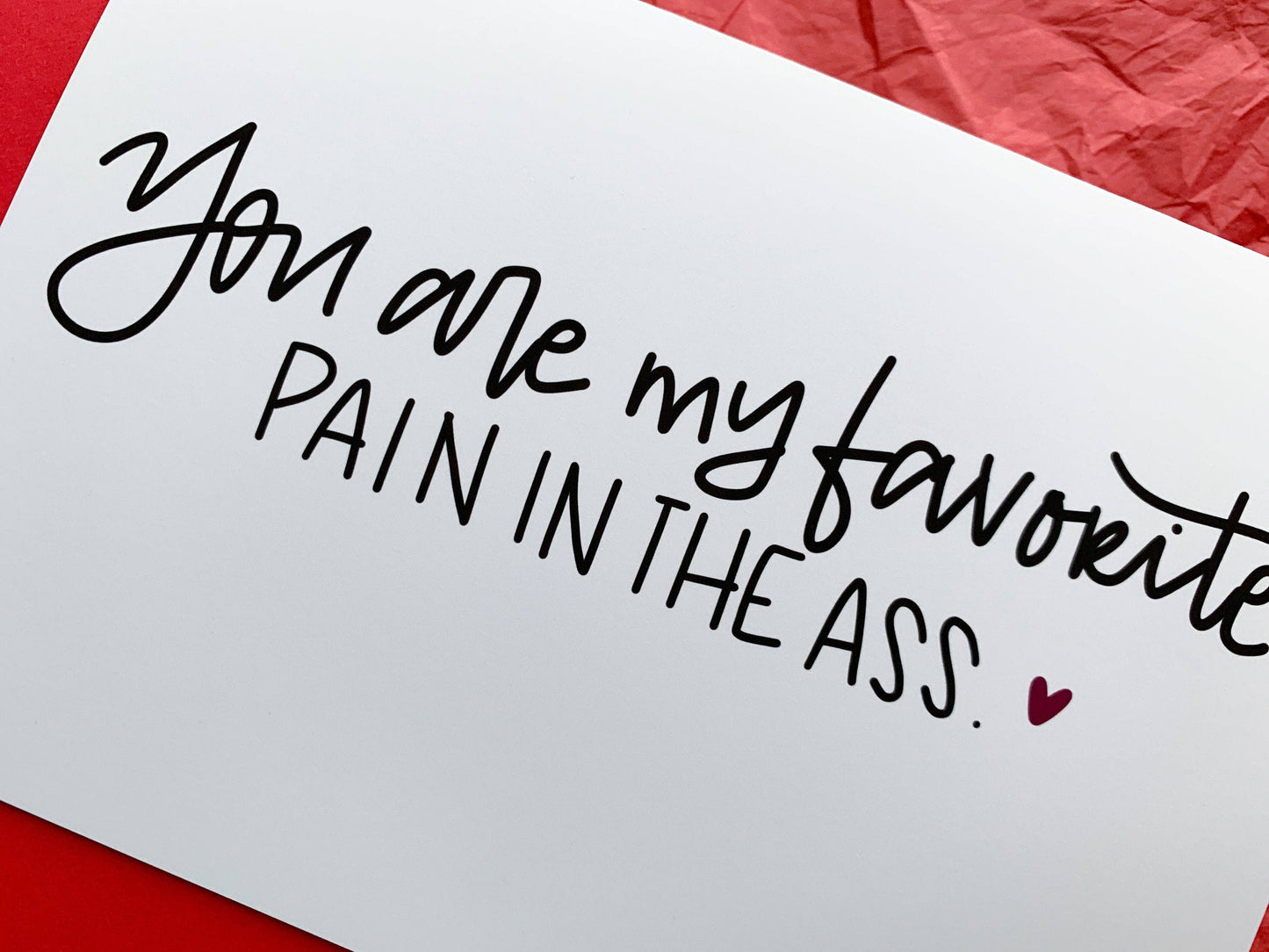 You Are My Favorite Pain in the Ass Snarky Handmade Val