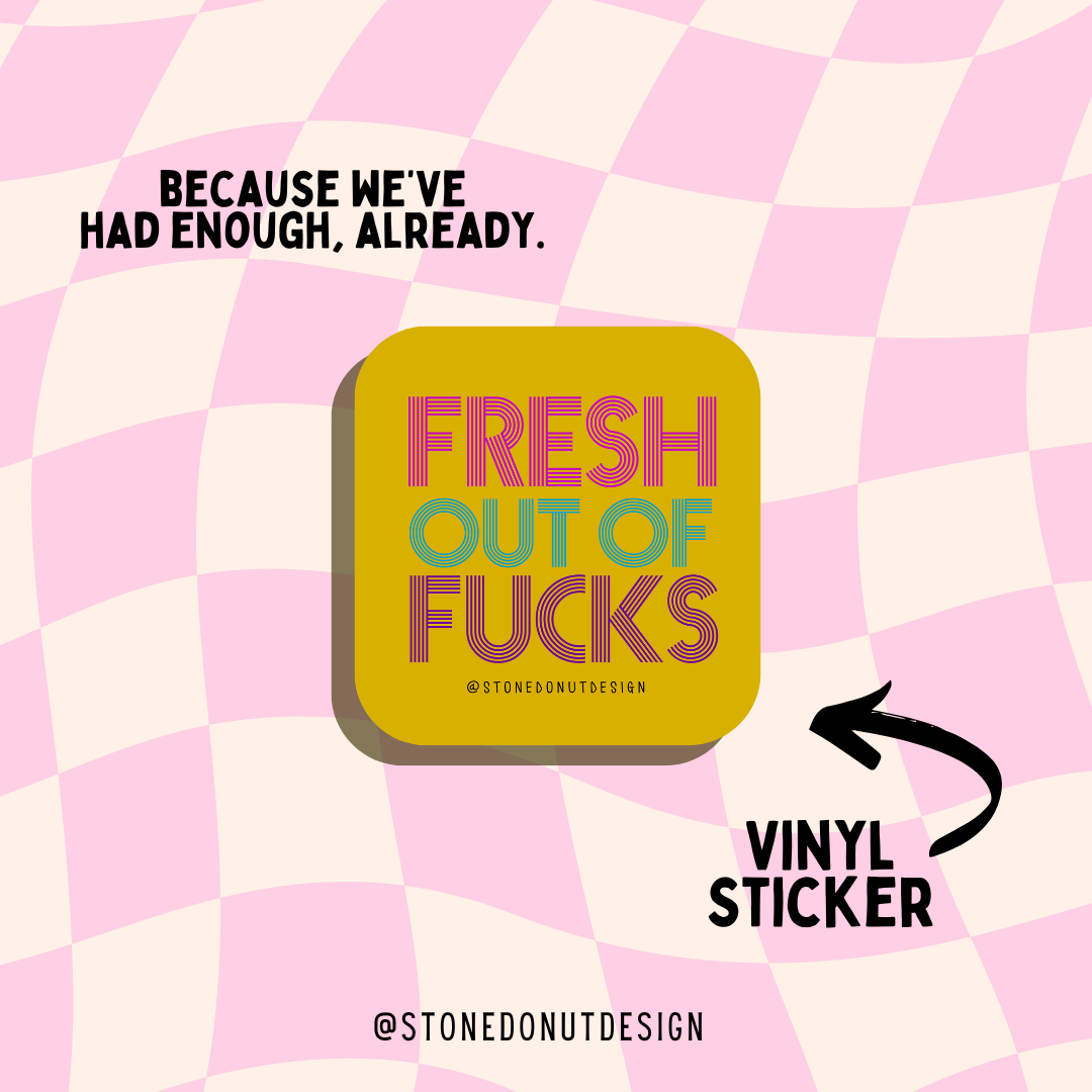 Fresh Out of Fucks Vinyl Sticker