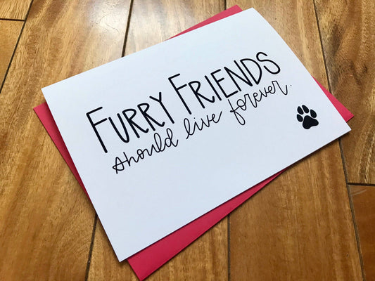 Furry Friends Should Live Forever Pet Sympathy Card