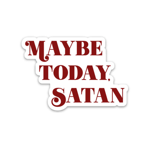 Maybe Today Satan Sticker