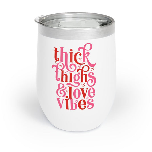 Thick Thighs and Love Vibes Valentines Chill Wine Tumbler