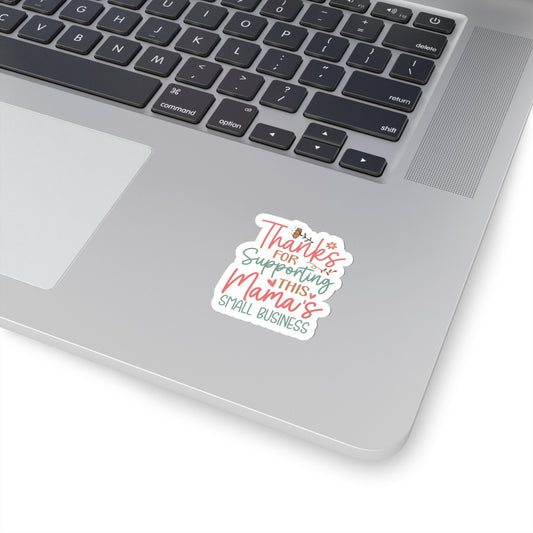 Thank You For  Supporting This Mama's Small Business Kiss-Cut Sticker