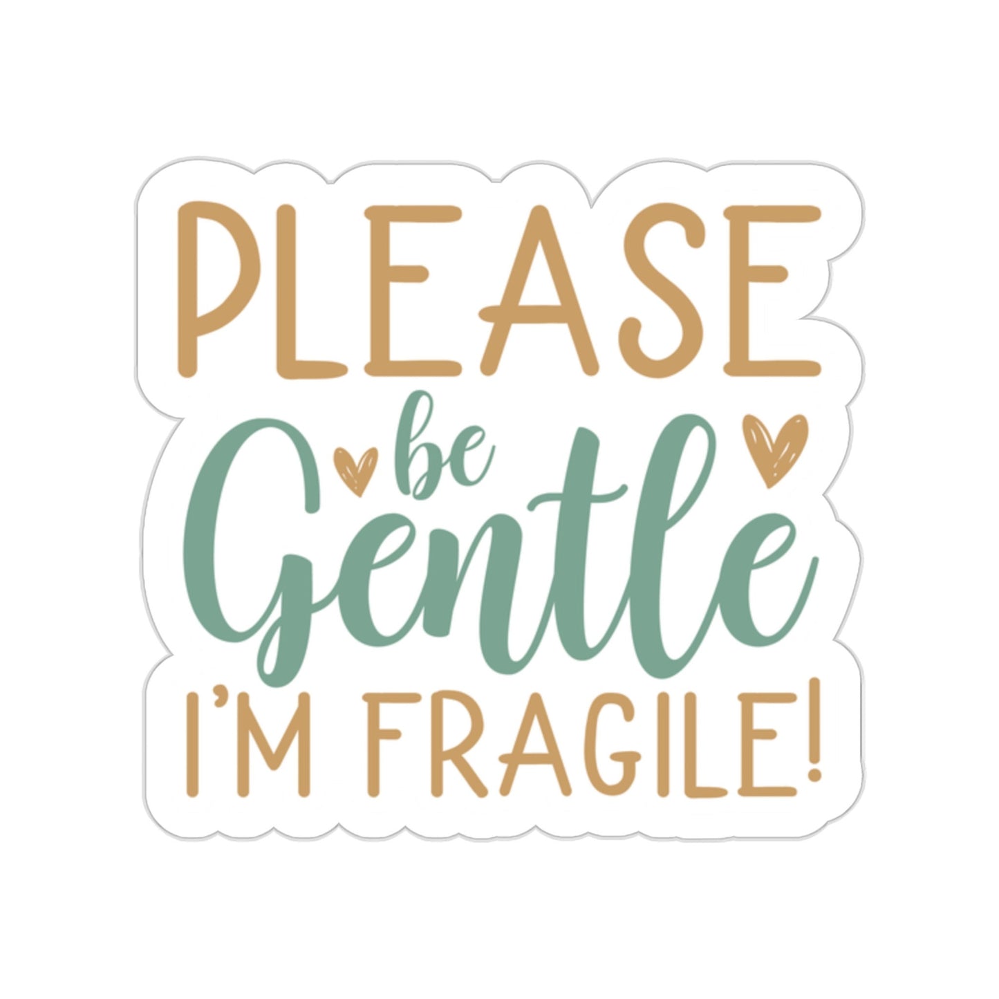 Please Be Gentle I'm Fragile Small Business Kiss-Cut Sticker