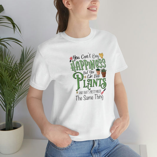 You Can't Buy Happiness But You Can Buy Plants Funny Shirt Unisex Jersey Short Sleeve Tee T-Shirt