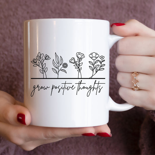 Grow Positive Thoughts Flower Motivational Mug 15oz