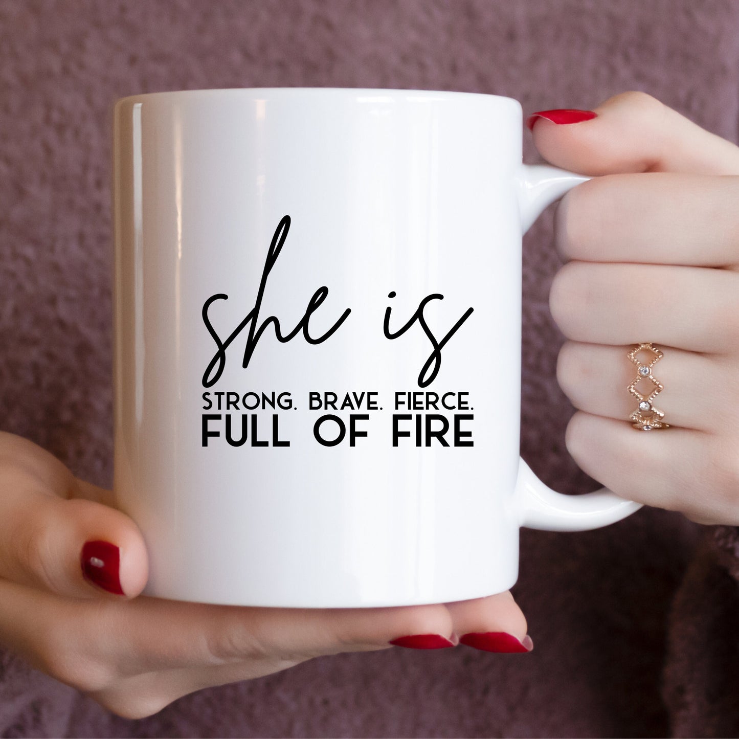 She is Strong Brave Fierce Full of Fire Motivational Mug 15oz