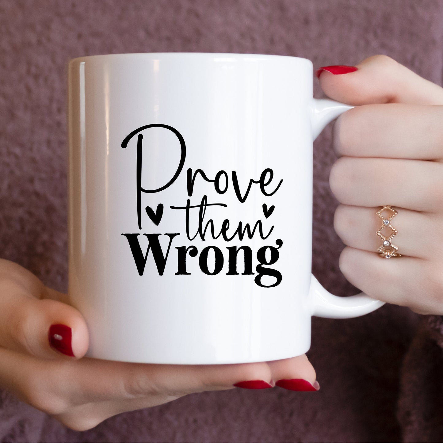 Prove Them Wrong Motivational Mug 15oz